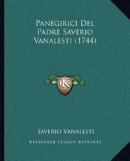 Panegirici Del Padre Saverio Vanalesti (1744) - Saverio Vanalesti (author)