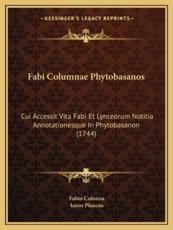 Fabi Columnae Phytobasanos - Fabio Colonna (author), Ianus Plancus (author)