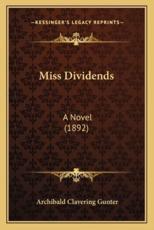 Miss Dividends - Archibald Clavering Gunter
