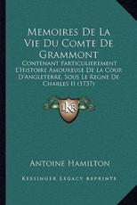 Memoires De La Vie Du Comte De Grammont - Antoine Hamilton (author)