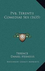 Pvb. Terentii Comediae Sex (1635) - Terence (author), Daniel Heinsius (editor)