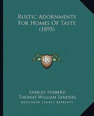 Rustic Adornments For Homes Of Taste (1895) - Shirley Hibberd, Thomas William Sanders (editor)