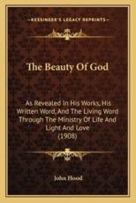 The Beauty Of God - John Hood (author)