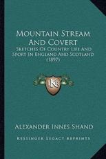 Mountain Stream And Covert - Alexander Innes Shand (author)