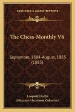 The Chess-Monthly V6 - Leopold Hoffer (editor), Johannes Hermann Zukertort (editor)