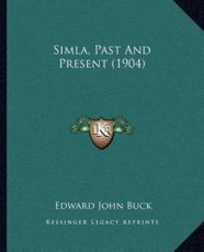 Simla, Past And Present (1904) - Edward John Buck