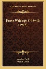 Prose Writings Of Swift (1903) - Jonathan Swift (author), Walter Lewin (editor)