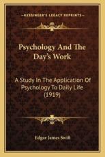 Psychology And The Day's Work - Edgar James Swift (author)