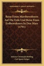 Reise Einos Marsbewohners Auf Die Erde Und Reise Eines Erdbewohners In Den Mars (1791) - Johann Christoph Rohling, Carl Ignaz Geiger
