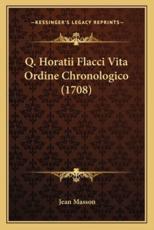 Q. Horatii Flacci Vita Ordine Chronologico (1708) - Jean Masson (author)