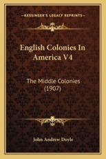 English Colonies In America V4 - John Andrew Doyle (author)