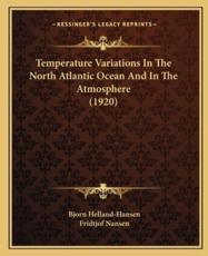 Temperature Variations In The North Atlantic Ocean And In The Atmosphere (1920) - Bjorn Helland-Hansen (author), Dr Fridtjof Nansen (author)