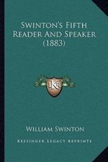Swinton's Fifth Reader And Speaker (1883) - William Swinton (author)