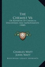 The Chemist V6 - Charles Watt (editor), John Watt (editor)