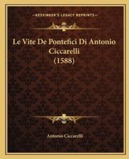 Le Vite De Pontefici Di Antonio Ciccarelli (1588) - Antonio Ciccarelli (author)