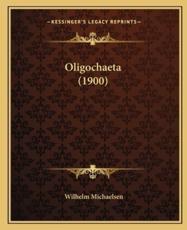 Oligochaeta (1900) - Wilhelm Michaelsen