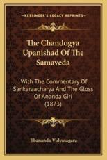 The Chandogya Upanishad Of The Samaveda - Jibananda Vidyasagara (editor)