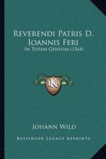 Reverendi Patris D. Ioannis Feri - Johann Wild