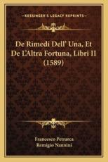 De Rimedi Dell' Una, Et De L'Altra Fortuna, Libri II (1589) - Professor Francesco Petrarca, Remigio Nannini