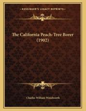 The California Peach-Tree Borer (1902) - Charles William Woodworth (author)