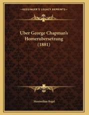 Uber George Chapman's Homerubersetzung (1881) - Maximilian Regel (author)