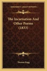 The Incarnation And Other Poems (1833) - Thomas Ragg (author)