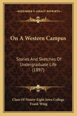 On A Western Campus - Class of Ninety-Eight Iowa College, Frank Wing (illustrator)
