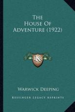 The House Of Adventure (1922) - Warwick Deeping