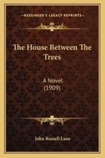The House Between The Trees - John Russell Lane