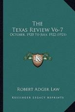 The Texas Review V6-7 - Robert Adger Law (editor)