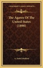 The Agaves Of The United States (1898) - A Isabel Mulford (author)