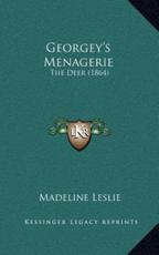 Georgey's Menagerie - Madeline Leslie (author)