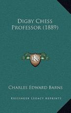 Digby Chess Professor (1889) - Charles Edward Barns (author)