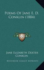 Poems Of Jane E. D. Conklin (1884) - Jane Elizabeth Dexter Conklin (author)