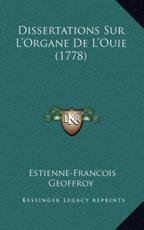 Dissertations Sur L'Organe De L'Ouie (1778) - Estienne-Francois Geoffroy (author)