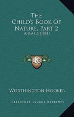 The Child's Book Of Nature, Part 2 - Worthington Hooker (author)