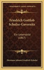 Friedrich Gottlob Schulze-Gavernitz - Hermann Johann Friedrich Schulze (author)