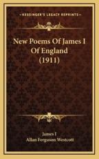 New Poems Of James I Of England (1911) - James I, Allan Ferguson Westcott (editor)