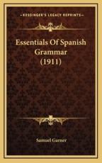 Essentials Of Spanish Grammar (1911) - Samuel Garner (author)