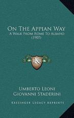 On The Appian Way - Umberto Leoni, Giovanni Staderini, E Fitzmaurice (translator)