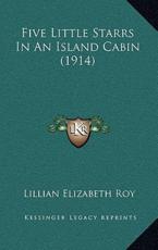 Five Little Starrs In An Island Cabin (1914) - Lillian Elizabeth Roy (author)