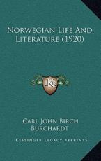 Norwegian Life And Literature (1920) - Carl John Birch Burchardt (author)