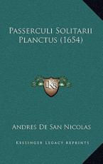 Passerculi Solitarii Planctus (1654) - Andres De San Nicolas (author)