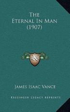 The Eternal In Man (1907) - James Isaac Vance (author)