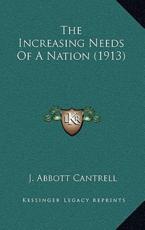 The Increasing Needs Of A Nation (1913) - J Abbott Cantrell (author)