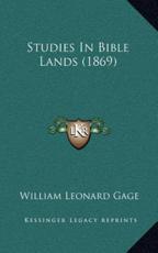 Studies In Bible Lands (1869) - William Leonard Gage (author)