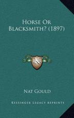 Horse Or Blacksmith? (1897) - Nat Gould (author)