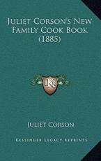 Juliet Corson's New Family Cook Book (1885) - Juliet Corson (author)