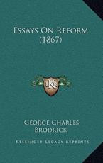 Essays On Reform (1867) - George Charles Brodrick (author)