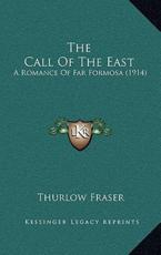 The Call Of The East - Thurlow Fraser (author)